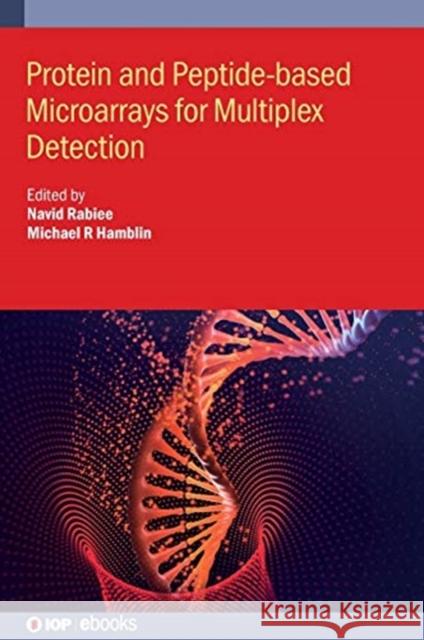 Protein and Peptide-based Microarrays for Multiplex Detection Navid Rabiee Michael R. Hamblin 9780750336659 IOP Publishing Ltd - książka
