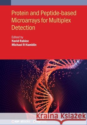 Protein and Peptide-based Microarrays for Multiplex Detection Navid Rabiee Michael R Hamblin  9780750336680 Institute of Physics Publishing - książka