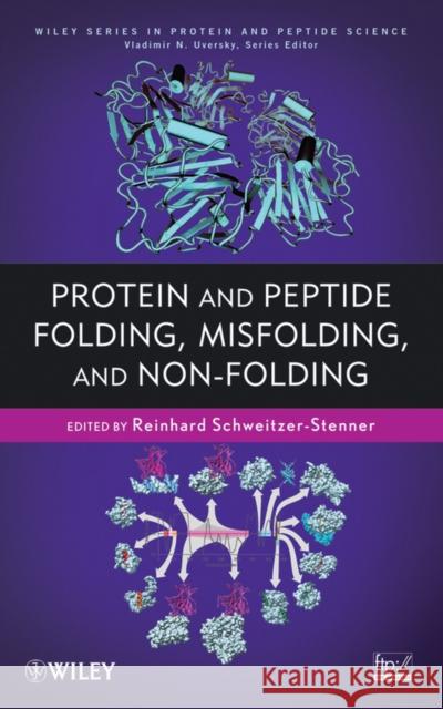 Protein and Peptide Folding, Misfolding, and Non-Folding Reinhard Schweitzer-Stenner Vladimir Uversky 9780470591697 Wiley-Interscience - książka