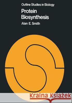 Protein Biosynthesis Alan E. Smith 9780412134609 Chapman & Hall - książka