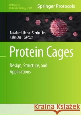 Protein Cages: Protein Cages: Design, Structure, and Applications Takafumi Ueno Sierin Lim Kelin Xia 9781071632215 Humana - książka