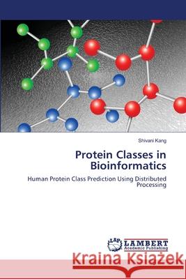 Protein Classes in Bioinformatics Shivani Kang 9783659136078 LAP Lambert Academic Publishing - książka