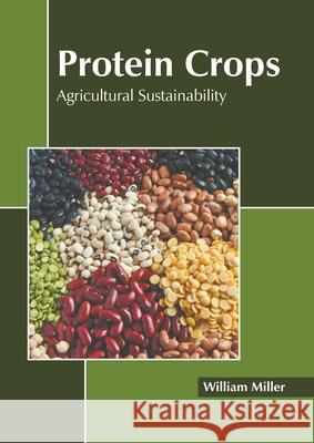 Protein Crops: Agricultural Sustainability William Miller 9781639894482 States Academic Press - książka