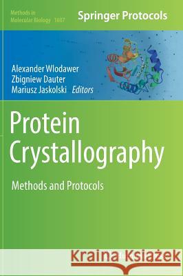 Protein Crystallography: Methods and Protocols Wlodawer, Alexander 9781493969982 Humana Press - książka