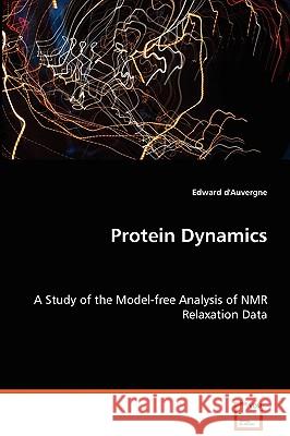 Protein Dynamics - A Study of the Model-free Analysis of NMR Relaxation Data D'Auvergne, Edward 9783639057621 VDM Verlag - książka