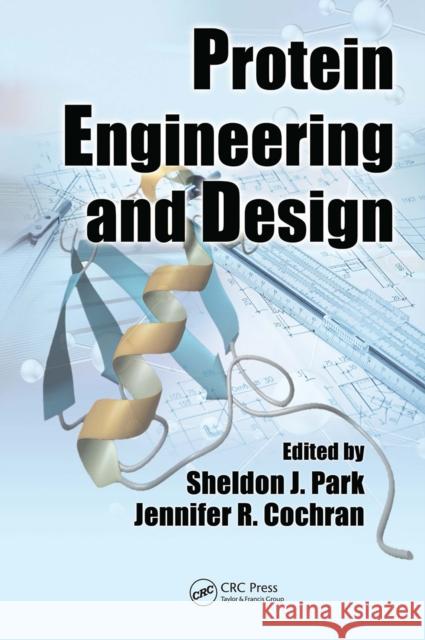 Protein Engineering and Design Sheldon J. Park Jennifer R. Cochran 9781032836683 CRC Press - książka