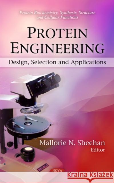 Protein Engineering: Design, Selection & Applications Mallorie N Sheehan 9781616682866 Nova Science Publishers Inc - książka