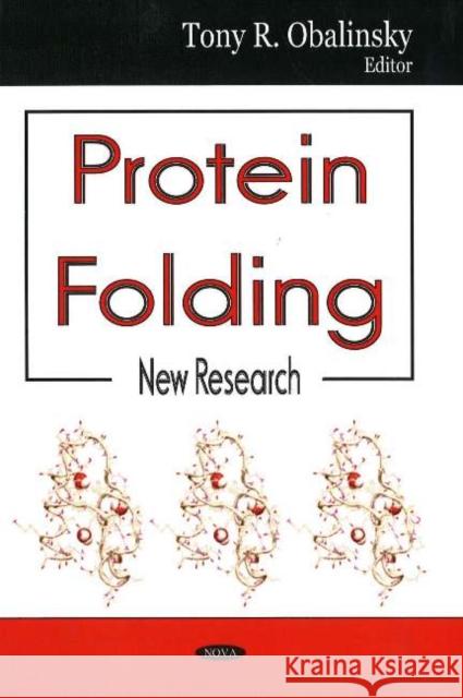 Protein Folding: New Research Tony R Obalinsky 9781594548352 Nova Science Publishers Inc - książka