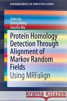 Protein Homology Detection Through Alignment of Markov Random Fields: Using Mrfalign Xu, Jinbo 9783319149134 Springer - książka