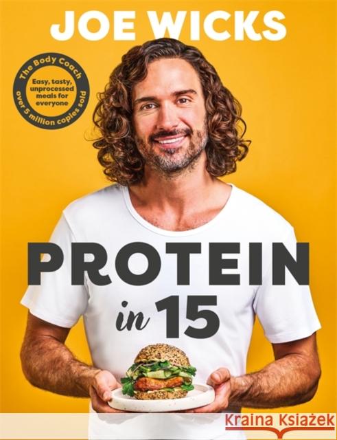 Protein in 15: Easy, tasty, unprocessed meals for everyone by The Body Coach Joe Wicks 9781785128547 Bonnier Books Ltd - książka