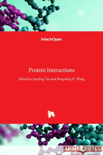 Protein Interactions Jianfeng Cai Rongsheng Wang 9789535102441 Intechopen - książka