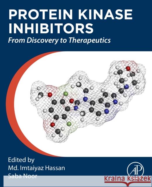 Protein Kinase Inhibitors: From Discovery to Therapeutics MD Imtaiyaz Hassan Saba Noor 9780323912877 Academic Press - książka