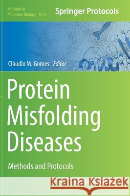 Protein Misfolding Diseases: Methods and Protocols Gomes, Cláudio M. 9781493988198 Humana Press - książka