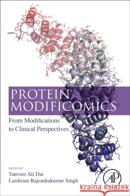 Protein Modificomics: From Modifications to Clinical Perspectives Dar, Tanveer Ali 9780128119136 Academic Press - książka