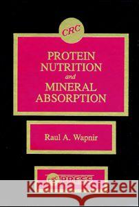 Protein Nutrition and Mineral Absorption Raul A. Wapnir Frank Patrick McCormick Wapnir A. Wapnir 9780849352270 CRC - książka