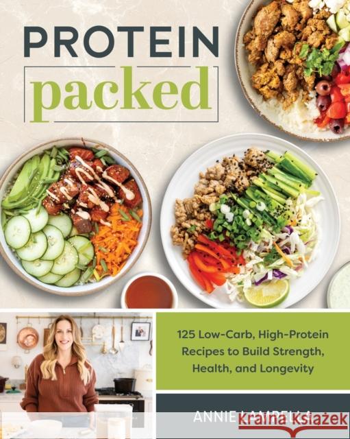 Protein Packed: 100 Low-Carb, High-Protein Recipes to Build Strength, Health and Longevity Annie Lampella 9781628605648 Victory Belt Publishing - książka