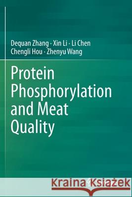 Protein Phosphorylation and Meat Quality Dequan Zhang, Xin Li, Li Chen 9789811594434 Springer Singapore - książka