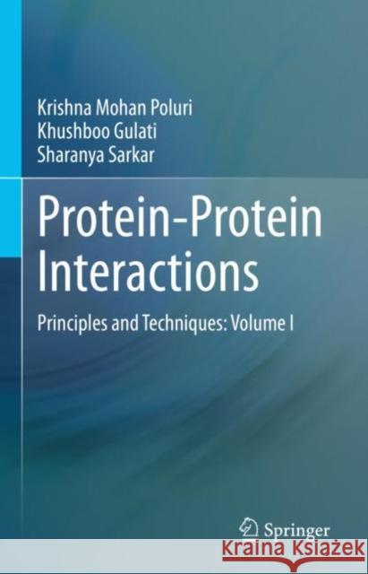 Protein-Protein Interactions: Principles and Techniques: Volume I Krishna Mohan Poluri Khushboo Gulati Sharanya Sarkar 9789811615931 Springer - książka