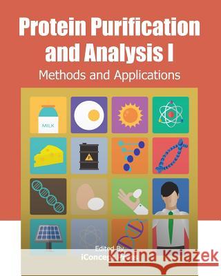 Protein Purification and Analysis I: Methods and Applications Iconcept Press 9781477555057 Createspace - książka