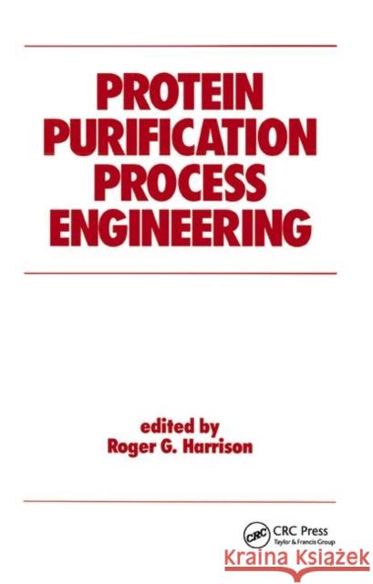 Protein Purification Process Engineering Roger Harrison 9780367402259 CRC Press - książka