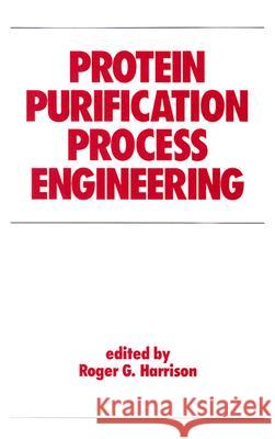 Protein Purification Process Engineering Roger G. Harrison 9780824790097 Marcel Dekker - książka