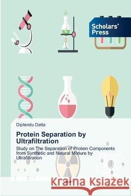 Protein Separation by Ultrafiltration Datta, Diptendu 9783639718881 Scholars' Press - książka