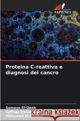 Proteina C-reattiva e diagnosi del cancro Somaya El-Deeb Safinaz Elshabrawy Mohamed El-Beddini 9786209626036 Edizioni Sapienza - książka