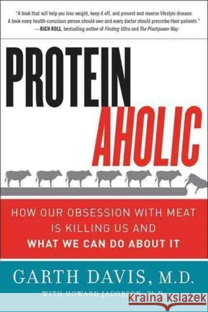 Proteinaholic: How Our Obsession with Meat Is Killing Us and What We Can Do About It Howard Jacobson 9780062279316 HarperCollins Publishers Inc - książka