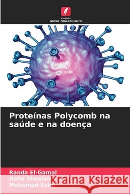 Proteínas Polycomb na saúde e na doença El-Gamal, Randa, Shaalan, Dalia, Said, Muhamad 9786136383682 Edições Nosso Conhecimento - książka