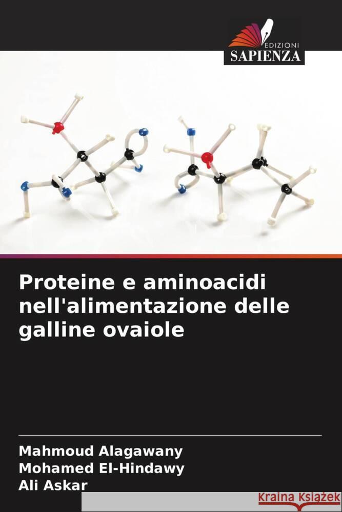 Proteine e aminoacidi nell'alimentazione delle galline ovaiole Alagawany, Mahmoud, El-Hindawy, Mohamed, Askar, Ali 9786208377991 Edizioni Sapienza - książka