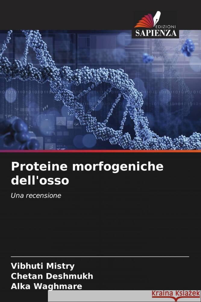 Proteine morfogeniche dell'osso Vibhuti Mistry Chetan Deshmukh Alka Waghmare 9786208055905 Edizioni Sapienza - książka