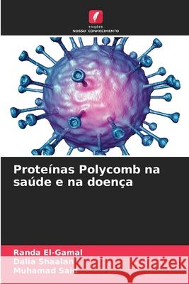 Proteínas Polycomb na saúde e na doença El-Gamal, Randa, Shaalan, Dalia, Said, Muhamad 9786136383682 Edições Nosso Conhecimento - książka