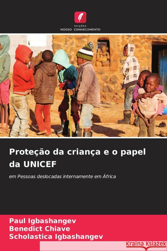 Proteção da criança e o papel da UNICEF Igbashangev, Paul, Chiave, Benedict, Igbashangev, Scholastica 9786207962969 Edições Nosso Conhecimento - książka