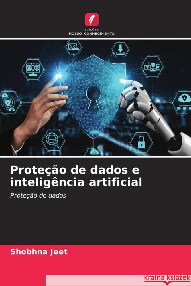 Prote??o de dados e intelig?ncia artificial Shobhna Jeet 9786207386819 Edicoes Nosso Conhecimento - książka