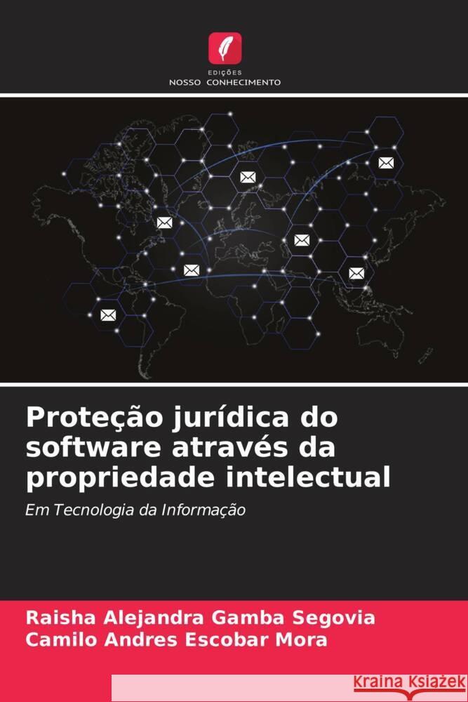 Prote??o jur?dica do software atrav?s da propriedade intelectual Raisha Alejandra Gamb Camilo Andr?s Escoba 9786206885399 Edicoes Nosso Conhecimento - książka