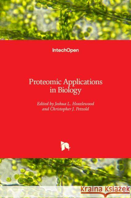 Proteomic Applications in Biology Joshua Heazlewood Christopher J. Petzold 9789533076133 Intechopen - książka