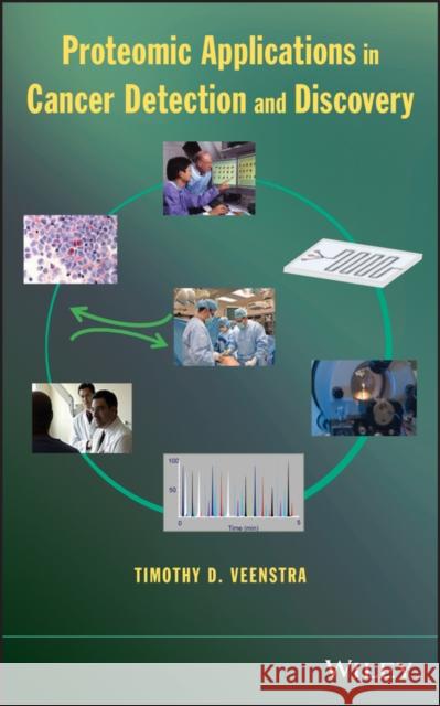 Proteomic Applications in Cancer Detection and Discovery Timothy D. Veenstra 9780471724063 Wiley-Interscience - książka