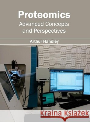 Proteomics: Advanced Concepts and Perspectives Arthur Handley 9781632395269 Callisto Reference - książka