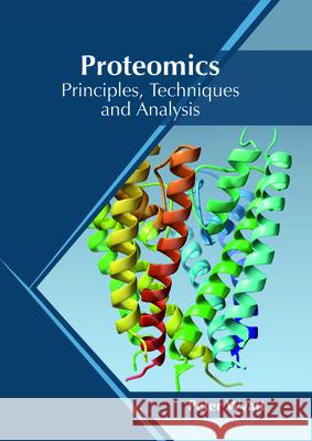 Proteomics: Principles, Techniques and Analysis Peter Wyatt 9781682865972 Syrawood Publishing House - książka