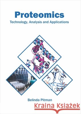 Proteomics: Technology, Analysis and Applications Belinda Pitman 9781682867532 Syrawood Publishing House - książka