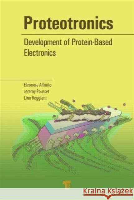 Proteotronics: Development of Protein-Based Electronics Eleonora Alfinito Jeremy Pousset Lino Reggiani 9789814613637 Pan Stanford Publishing Pte Ltd - książka
