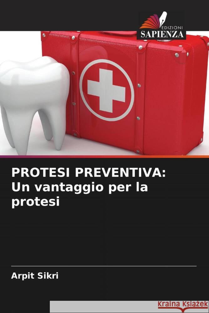 PROTESI PREVENTIVA: Un vantaggio per la protesi Sikri, Arpit 9786206528319 Edizioni Sapienza - książka