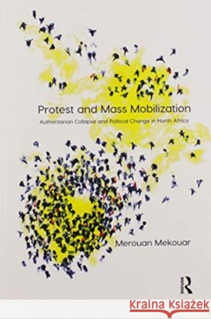 Protest and Mass Mobilization: Authoritarian Collapse and Political Change in North Africa Merouan Mekouar 9780367596965 Routledge - książka