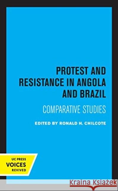 Protest and Resistance in Angola and Brazil: Comparative Studies Ronald H. Chilcote 9780520367111 University of California Press - książka