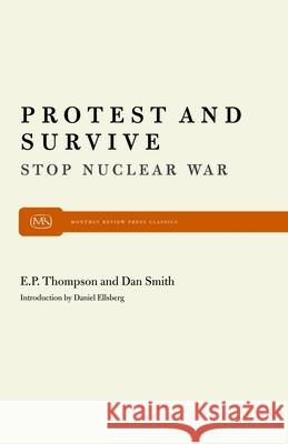 Protest and Survive Daniel Ellsberg, E P P Thompson, Dr Dan Smith 9780853455820 Monthly Review Press,U.S. - książka