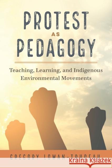 Protest as Pedagogy; Teaching, Learning, and Indigenous Environmental Movements Russell, Constance 9781433133800 Peter Lang Publishing Inc - książka