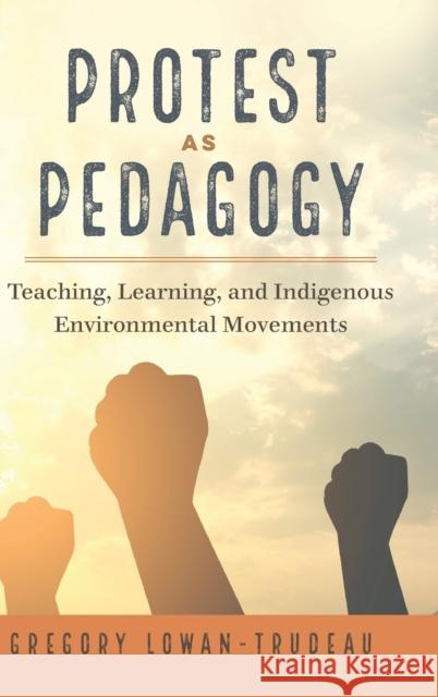 Protest as Pedagogy; Teaching, Learning, and Indigenous Environmental Movements Russell, Constance 9781433133817 Peter Lang Publishing Inc - książka