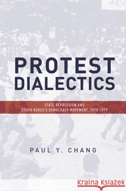 Protest Dialectics: State Repression and South Korea's Democracy Movement, 1970-1979  9781503610125 Stanford University Press - książka