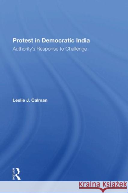 Protest in Democratic India: Authority's Response to Challenge Calman, Leslie J. 9780367284558 Routledge - książka