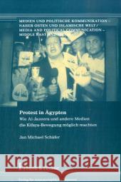 Protest in Ägypten : Wie Al-Jazeera und andere Medien die Kifaya-Bewegung möglich machten Schäfer, Jan M.   9783865962195 Frank & Timme - książka